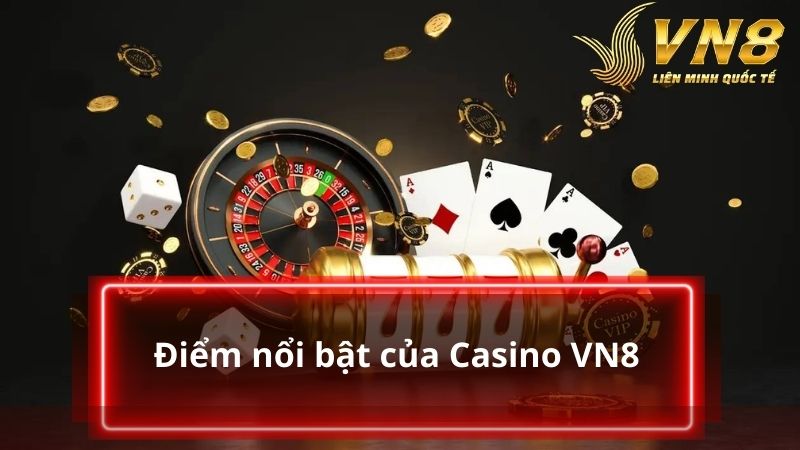 Điểm nổi bật của Casino VN8