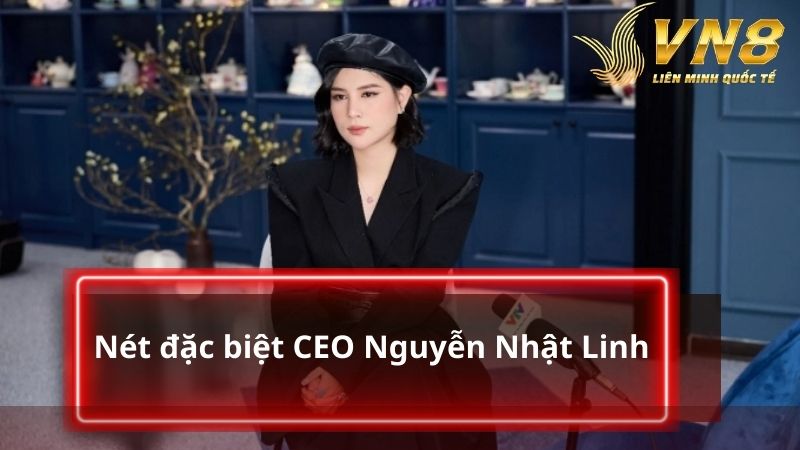Những nét đặc biệt ở CEO Nguyễn Nhật Linh