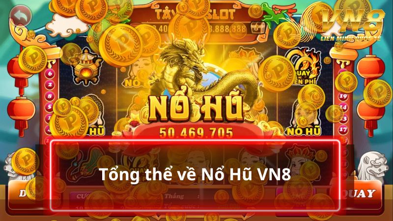 Tổng thể về Nổ Hũ VN8