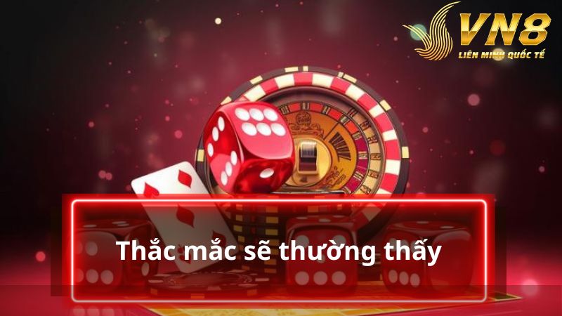 Một số thắc mắc sẽ thường thấy