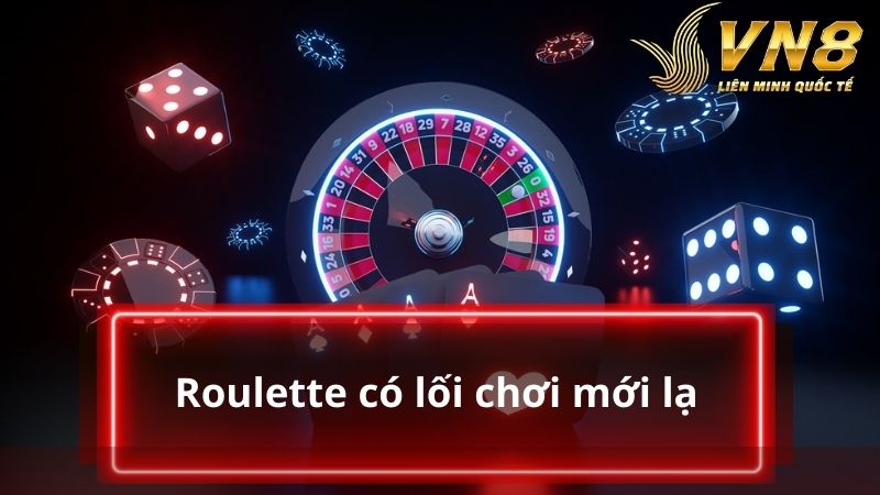 Roulette đem đến lối chơi mới lạ