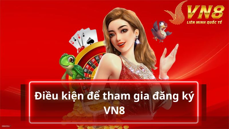 Tìm hiểu điều kiện đăng ký tài khoản VN88