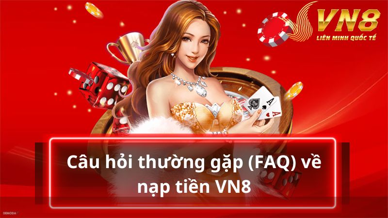 Tham khảo các câu hỏi của người chơi khi nạp tiền VN8