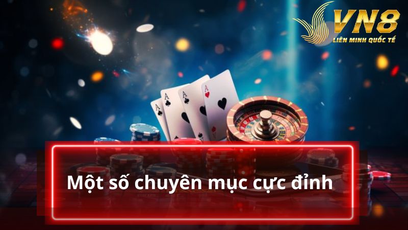 Một số chuyên mục cực đỉnh ở nhà cái