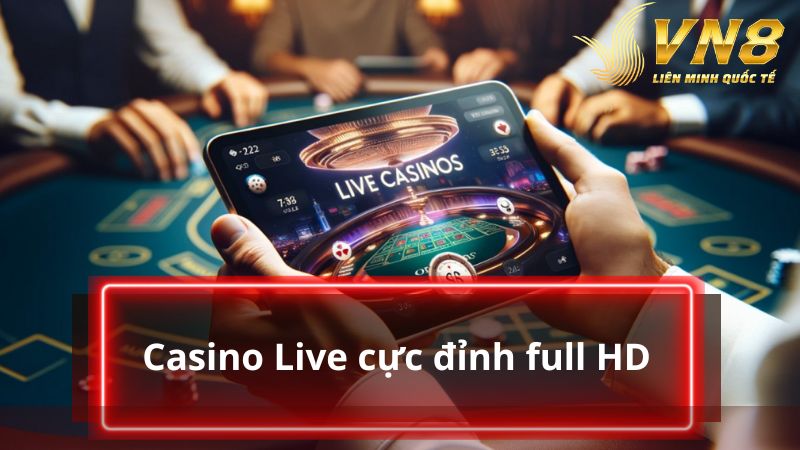 Casino Live cực đỉnh full HD