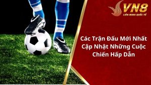 Các trận đấu mới nhất